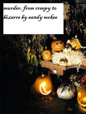 cover image of Murder, From Creepy to Bizarre